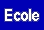 ecole